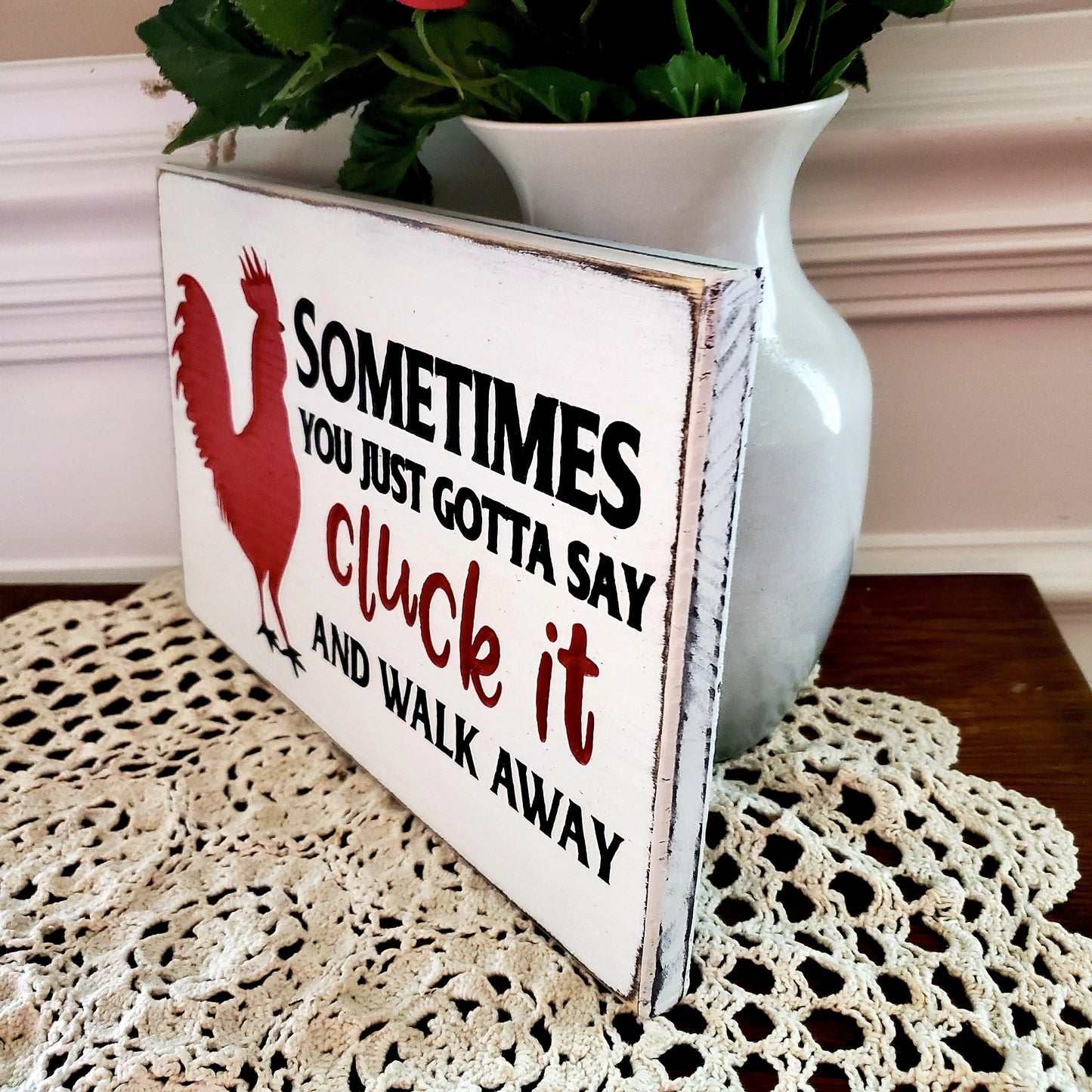 Sometimes You Just Gotta Say Cluck It and Walk Away Engraved wood Sign