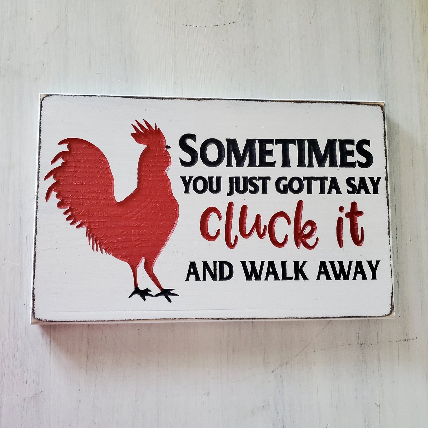 Sometimes You Just Gotta Say Cluck It and Walk Away Engraved wood Sign