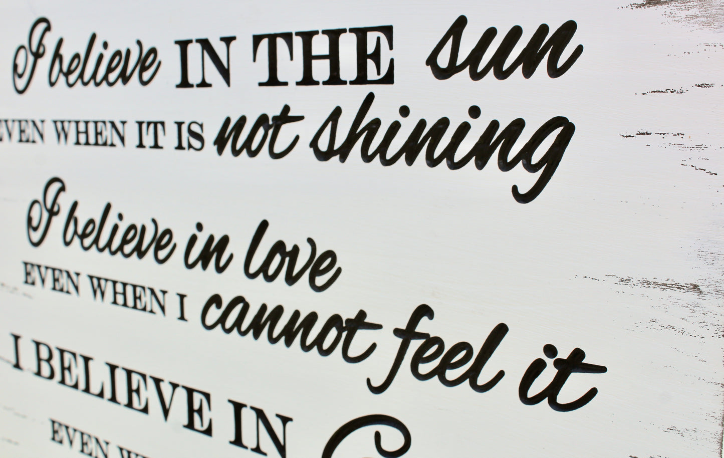 I believe in the sun even when its not shining