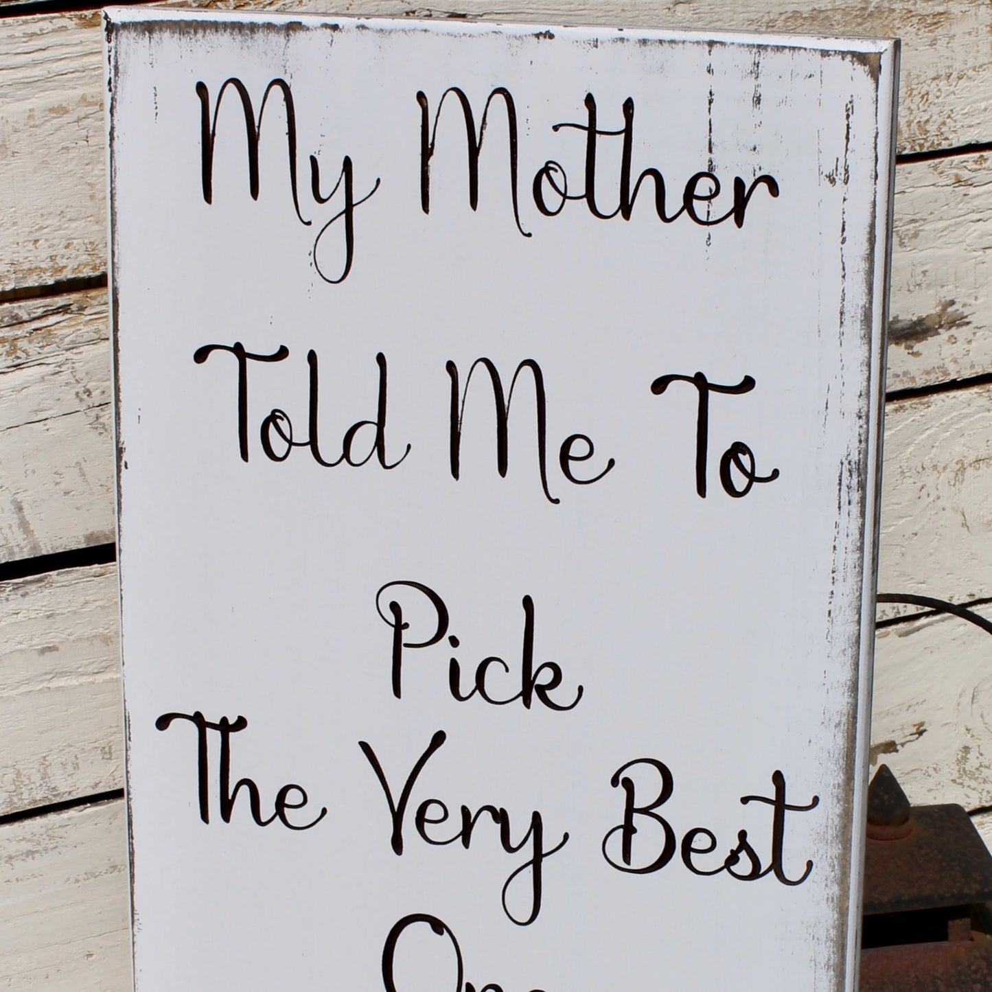 my mother told me to pick the very best one