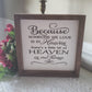 Because We Love is in Heaven There's a Little Bit of Heaven in Our Home Plaque Handmade