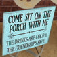 come sit on the porch with me wood sign