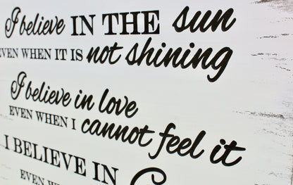 I believe in the sun even when its not shining