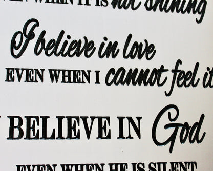 I believe in love even when I cannot feel it